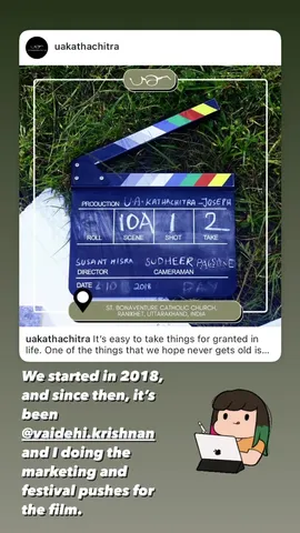 We started in 2018, and since then, it's been @vaidehi.krishnan and I doing the marketing and festival pushes for the film.